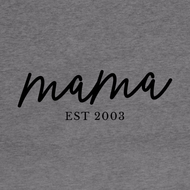 Mama Est 2003 - Best Gift For Mom by MEWRCH